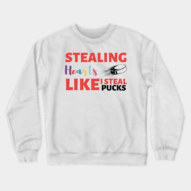 Stealing Hearts Like I Steal PUCKS Crewneck Sweatshirt by Holly ship